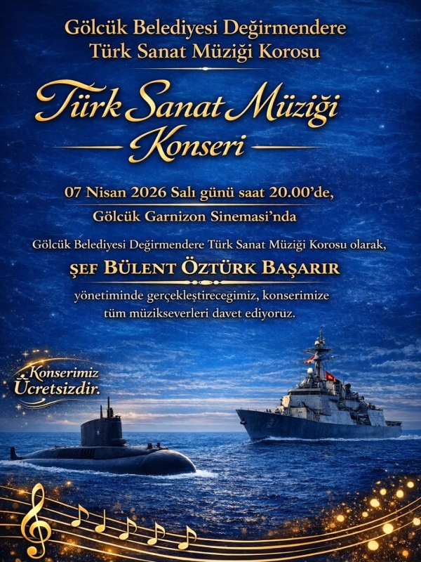 Temad Gölcük Şubesi ve Gölcük Belediyesi Değirmendere Türk Sanat Müziği Korosu işbirliği ile: Donanma Komutanlığı Gölcük Garnizon Sineması’nda,