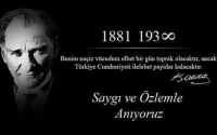 Bir &uuml;lkenin onur ve haysiyetini koruyarak, &ccedil;ağdaş ve &ouml;rnek bir cumhuriyet haline getirilebileceğini b&uuml;t&uuml;n d&uuml;nyaya g&ouml;steren ve bunu tarihe altın harflerle yazdıran ebedi Başkomutanımız Gazi Mareşal Mustafa Kemal Atat&uuml;rk sen milletinin g&ouml;nl&uuml;nde ebedi y