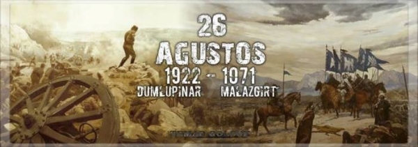 26 AĞUSTOS 1071 Malazgirt zaferimiz ve 26 AĞUSTOS 1922 Büyük Taarruz' un başlaması kutlu olsun.